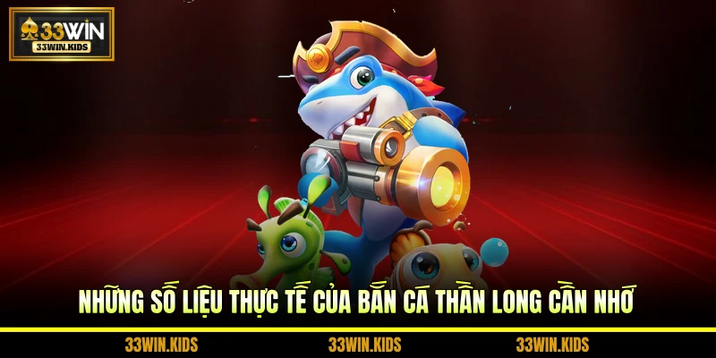 Những số liệu thực tế của bắn cá Thần Long cần nhớ